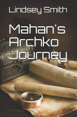 Mahan's Archko Journey - Smith, Lindsey