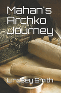 Mahan's Archko Journey