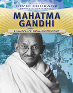 Mahatma Gandhi: Champion of Indian Independence