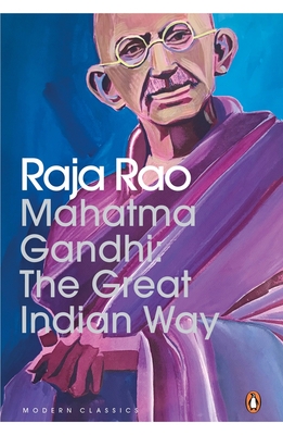 Mahatma Gandhi: The Great Indian Way - Rao, Raja