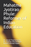 Mahatma Jyotirao Phule: Reformer of Indian Education