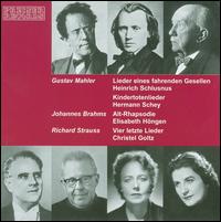 Mahler: Lieder eines fahrenden Gesellen; Brahms: Alt-Rhapsodie; Strauss: Vier letzte Lieder - Berliner Liedertafel; Christel Goltz (soprano); Elisabeth Hngen (alto); Heinrich Schlusnus (baritone); Hermann Schey (baritone)