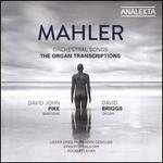 Mahler: Orchestral Songs - The Organ Transcriptions