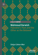 Mahmoud Darwish: Palestine's Poet and the Other as the Beloved