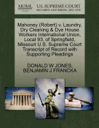Mahoney (Robert) V. Laundry, Dry Cleaning & Dye House Workers International Union, Local 93, of Springfield, Missouri U.S. Supreme Court Transcript of Record with Supporting Pleadings