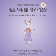 Maia and the New School: A Story About Being the True You