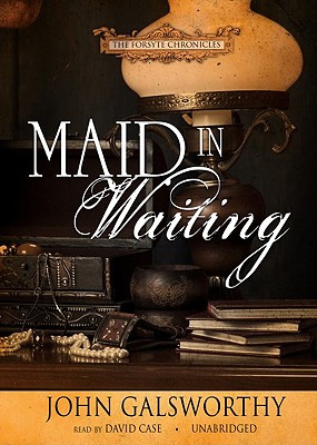 Maid in Waiting Lib/E - Galsworthy, John, and Phoenix Recordings (Producer), and Case (Read by)