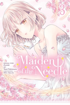 Maiden of the Needle, Vol. 3 (Manga): Volume 3 - Zeroki, and Yukimura, Yuni, and Takeoka, Miho