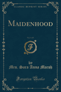 Maidenhood, Vol. 1 of 3 (Classic Reprint)