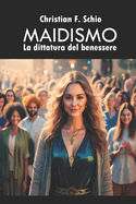 Maidismo: La Dittatura del Benessere