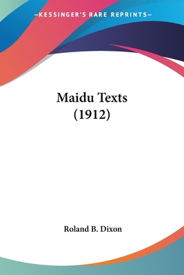 Maidu Texts (1912) - Dixon, Roland B