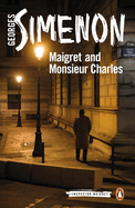 Maigret and Monsieur Charles: Inspector Maigret