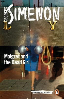 Maigret and the Dead Girl: Inspector Maigret #45 - Simenon, Georges, and Curtis, Howard (Translated by)