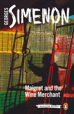 Maigret and the Wine Merchant: Inspector Maigret #71 - Simenon, Georges, and Schwartz, Ros (Translated by)