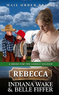 Mail Order Bride - Rebecca - Fiffer, Belle, and Wake, Indiana