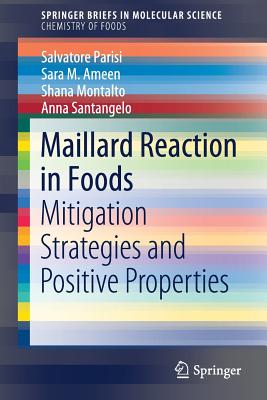 Maillard Reaction in Foods: Mitigation Strategies and Positive Properties - Parisi, Salvatore, and Ameen, Sara M, and Montalto, Shana