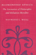 Maimonides' Ethics: The Encounter of Philosophic and Religious Morality