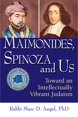 Maimonides, Spinoza and Us: Toward an Intellectually Vibrant Judaism - Angel, Marc D, Rabbi (Translated by)