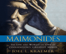 Maimonides: The Life and World of One of Civilization's Greatest Minds