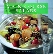 Main-Course Salads - Overton, Ray, and Cverton, Ray, and Newton, Brad (Photographer)