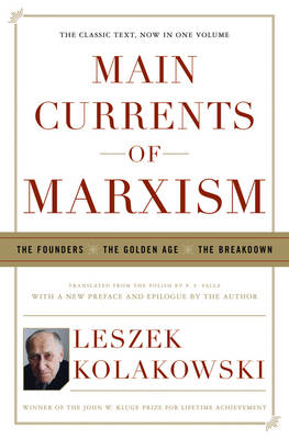 Main Currents of Marxism: The Founders, the Golden Age, the Breakdown - Kolakowski, Leszek, and Falla, P S (Translated by)