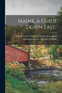 Maine, a Guide 'down East, '