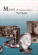 Maine: A Narrative History - Rolde, Neil, and Shettleworth, Earle G, Jr. (Introduction by)