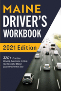 Maine Driver's Workbook: 320+ Practice Driving Questions to Help You Pass the Maine Learner's Permit Test