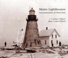Maine Lighthouses: Documentation of Their Past