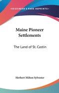 Maine Pioneer Settlements: The Land of St. Castin