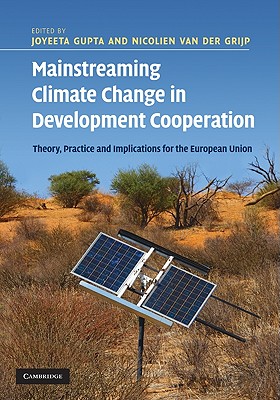 Mainstreaming Climate Change in Development Cooperation - Gupta, Joyeeta (Editor), and Van Der Grijp, Nicolien