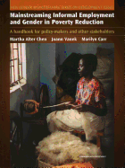 Mainstreaming Informal Employment and Gender in Poverty Reduction: A Handbook for Policy-Makers and Other Stakeholders