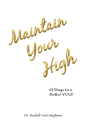 Maintain Your High: 63 Days to a Better You!
