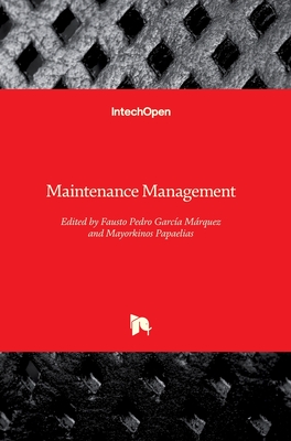 Maintenance Management - Mrquez, Fausto Pedro Garca (Editor), and Papaelias, Mayorkinos (Editor)