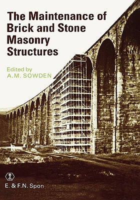 Maintenance of Brick and Stone Masonry Structures - Sowden, Am (Editor)