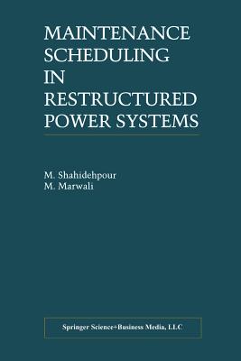 Maintenance Scheduling in Restructured Power Systems - Shahidehpour, M, and Marwali, M