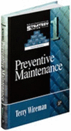 Maintenance Strategy Series Volume 1-Preventive Maintenance