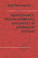 Maintenance, Troubleshooting, and Safety in Hydraulic Systems