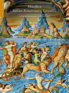 Maiolica: Italian Renaissance Ceramics in The Metropolitan Museum of Art