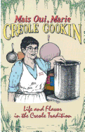 Mais Oui, Marie Creole Cookin: Life and Flavor in the Creole Tradition