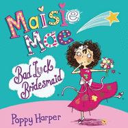 Maisie Mae: Bad Luck Bridesmaid: Book 2