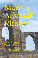 Maison Arkonak Rhugen 8: Dieux Impies Version Franaise