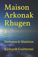 Maison Arkonak Rhugen: Perfumes & Mist?rios