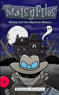 Maisy and the Mystery Manor (the Maisy Files Book 3)