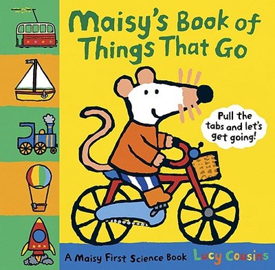 Maisy's Book of Things That Go: A Maisy First Science Book - Cousins, Lucy