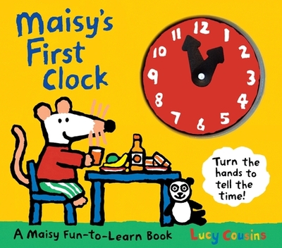 Maisy's First Clock: A Maisy Fun-To-Learn Book - 