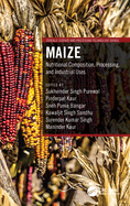 Maize: Nutritional Composition, Processing, and Industrial Uses
