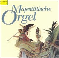Majesttische Orgel - Bernhard Rmer (organ); Capella Academica Wien; Franz Haselbock (organ); Friedrich Froschle (organ); Martha Schuster (organ);...