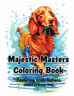 Majestic Masters Coloring Book: Featuring Irish Setters