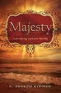 Majesty: Experiencing Authentic Worship